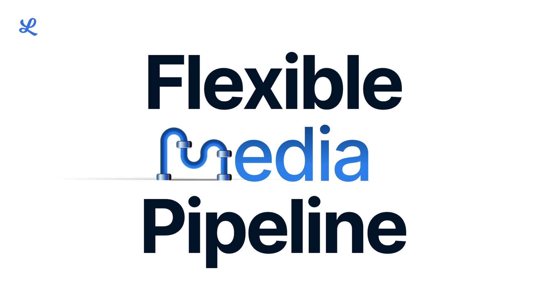 ls-flexible-media-pipeline-thb